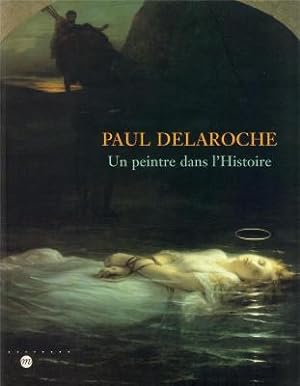 Imagen del vendedor de Paul Delaroche un peintre dans l'histoire a la venta por Librairie du Bacchanal