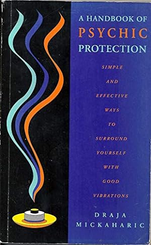 Seller image for A Handbook of Psychic Protection: Simple and Effective Ways to Surround Yourself with Good Vibrations for sale by WeBuyBooks