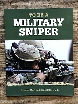 Seller image for To Be a Military Sniper for sale by Dyfi Valley Bookshop
