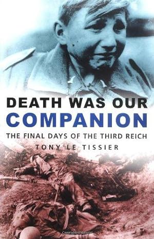 Bild des Verkufers fr Death Was Our Companion: The Final Days of the Third Reich zum Verkauf von WeBuyBooks