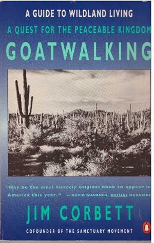 GOATWALKING; A Guide to Wildland Living, A Quest for the Peaceable Kingdom