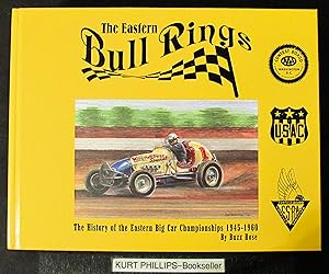 The Eastern Bull Rings: The History of the Eastern Big Car Championships 1945-1960