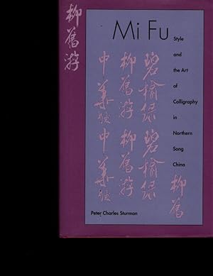 Seller image for Mi Fu: Style and the Art of Calligraphy in Northern Song China for sale by Orca Knowledge Systems, Inc.