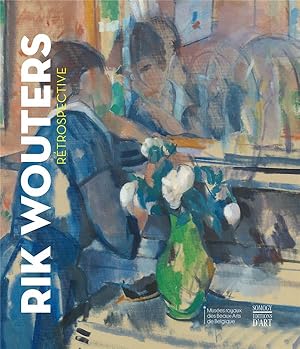 Imagen del vendedor de Rik Wouters : rtrospective : [exposition, Bruxelles, Muses royaux des beaux-arts de Belgique, 10 mars-2 juillet 2017] a la venta por Papier Mouvant