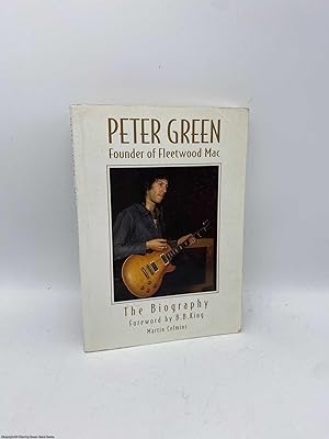 Peter Green: Founder of Fleetwood Mac - The Biography