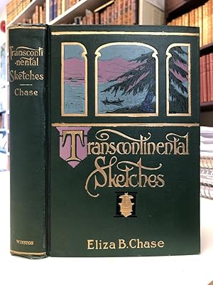 Seller image for Transcontinental Sketches. Legends, Lyrics and Romances Gleaned on Vacation Tours in Northeastern and Middle Canada and the Pacific States for sale by The Odd Book  (ABAC, ILAB)