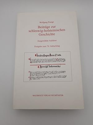 Beiträge zur schleswig-holsteinischen Geschichte Ausgewählte Aufsätze, als Festgabe zum 70. Gebur...