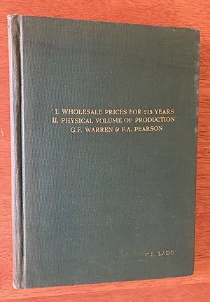 Seller image for Wholesale Prices for 213 Years; Physical Volume of Production (Signed by George F. Warren and Frank A. Pearson) for sale by M.S.  Books
