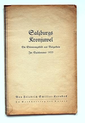 Salzburgs Kronjuwel. Ein Stimmungsbild aus Badgastein Im Spätsommer 1933.