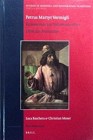 Seller image for Petrus Martyr Vermigli: Kommentar zur Nikomachischen Ethik des Aristoteles (Studies in Medieval and Reformation Traditions: Texts and Sources, 158) (German Edition) for sale by School Haus Books