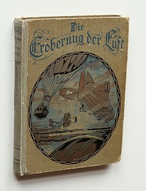 Imagen del vendedor de Die Eroberung der Luft. Ein Luftschifferbuch. a la venta por Versandantiquariat Hsl