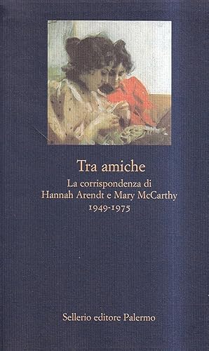 Seller image for Tra amiche. La corrispondenza di Hannah Arendt e Mary McCarthy (1949-1975) for sale by Il Salvalibro s.n.c. di Moscati Giovanni