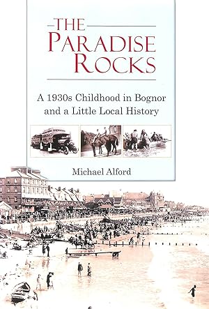 The Paradise Rocks, A 1930s Childhood in Bognor and a Little Local History