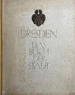 Bild des Verkufers fr Dresden. Das Buch der Stadt. Herausgegeben vom Rat der Stadt. zum Verkauf von Antiquariat J. Hnteler