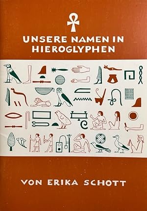 Bild des Verkufers fr Unsere Namen in Hieroglyphen. Eine kleine Hieroglyphenkunde fr Anfnger. zum Verkauf von Antiquariat J. Hnteler