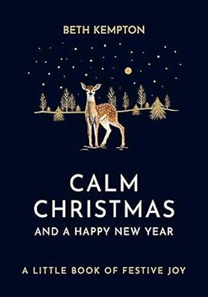 Bild des Verkufers fr Calm Christmas and a Happy New Year: A little book of festive joy zum Verkauf von WeBuyBooks