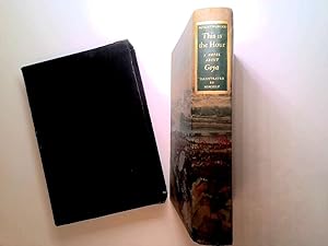 Image du vendeur pour This is The Hour: A Novel About Goya mis en vente par Goldstone Rare Books
