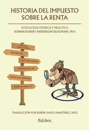 HISTORIA DEL IMPUESTO SOBRE LA RENTA: EVOLUCIÓN TEÓRICA Y PRÁCTICA