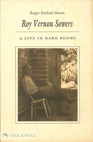 Immagine del venditore per ROY VERNON SOWERS, A LIFE IN RARE BOOKS venduto da Oak Knoll Books, ABAA, ILAB