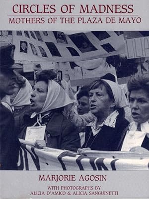 Circles of madness / Circulos de locura. Mothers of the Plaza De Mayo. Photographs by Alicia d'Am...