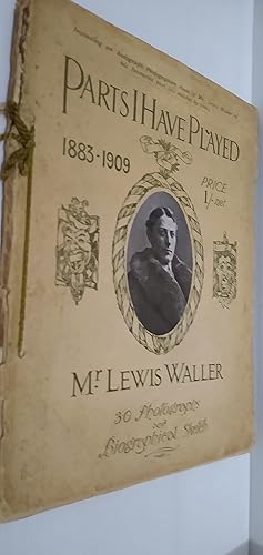 Parts I Have Played 1883-1909 Part I - Mr Lewis Waller. 30 Photographs and a Biographical sketch.