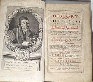Seller image for The History of the Life and Acts Of the Most Reverend Father in God, Edmund Grindal, The First Bishop of London, and the Second Archbishop of York and Canterbury, in the Reign of Q Elizabeth.To which is Added, An Appendix of Original MSS. for sale by J & S WILBRAHAM