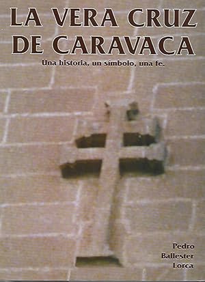 Seller image for LA VERA CRUZ DE CARAVACA. Una historia, un smbolo, una fe for sale by LLIBRERIA TECNICA