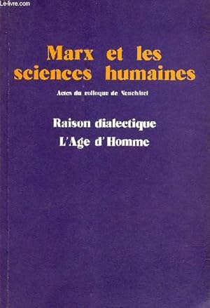 Seller image for Marx et les sciences humaines - Actes du colloque de Neuchtel les 16 et 17 dcembre 1983 - Collection " Raison dialectique ". for sale by Le-Livre