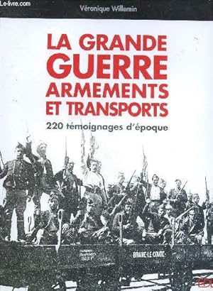 Bild des Verkufers fr La Grande Guerre, armements et transports - 220 Tmoignages d'epoque zum Verkauf von Le-Livre