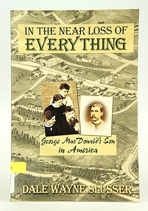 Bild des Verkufers fr In The Near Loss of Everything: George MacDonald's Son in America zum Verkauf von Shelley and Son Books (IOBA)