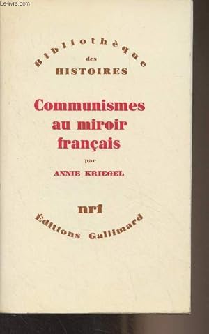 Bild des Verkufers fr Communismes au miroir franais (Temps, cultures et socits en France devant le communisme) - "Bibliothque des histoires" zum Verkauf von Le-Livre