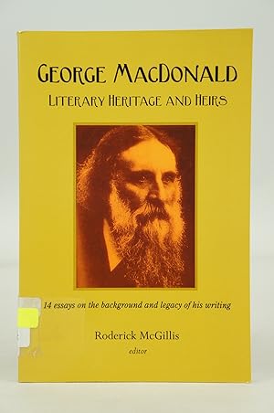 Seller image for George MacDonald: Literary Heritage and Heirs - Essays On the Background and Legacy of His Writing for sale by Shelley and Son Books (IOBA)