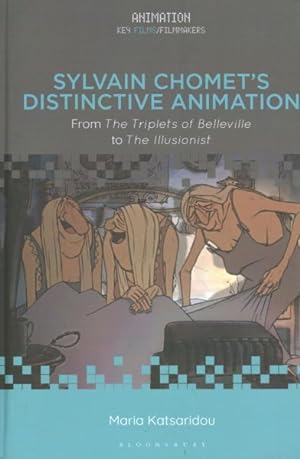 Bild des Verkufers fr Sylvain Chomet's Distinctive Animation : From the Triplets of Belleville to the Illusionist zum Verkauf von GreatBookPrices