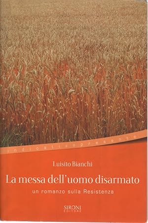 Seller image for La messa dell'uomo disarmato Un romanzo sulla Resistenza for sale by Di Mano in Mano Soc. Coop