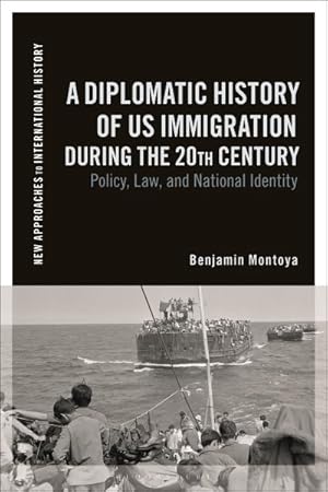Imagen del vendedor de Diplomatic History of Us Immigration During the 20th Century : Policy, Law, and National Identity a la venta por GreatBookPrices