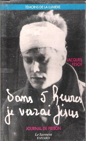 Seller image for Dans 5 heures je verrai Jsus : Journal de prison for sale by Au vert paradis du livre