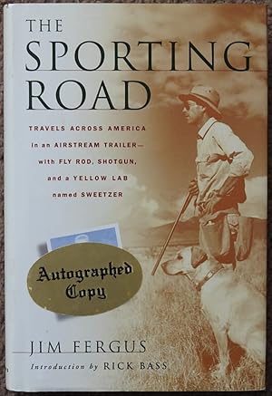 The Sporting Road : Travels Across America in an Airstream Trailer with Fly Rod, Shotgun, and a Y...