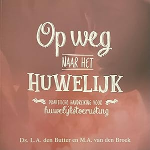 Immagine del venditore per Op weg naar het huwelijk. Praktische handreiking voor huwelijkstoerusting venduto da Antiquariaat Schot