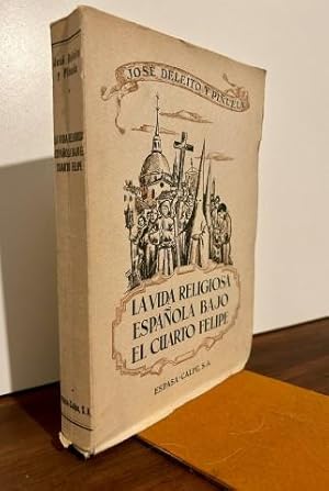 LA VIDA RELIGIOSA ESPAÑOLA BAJO EL CUARTO FELIPE. SANTOS Y PECADORES.