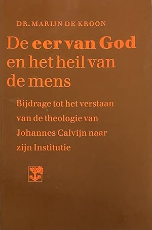Bild des Verk�ufers f�r De eer van God en het heil van de mens. Bijdrage tot het verstaan van de theologie van Johannes Calvijn naar zijn Institutie zum Verkauf von Antiquariaat Schot