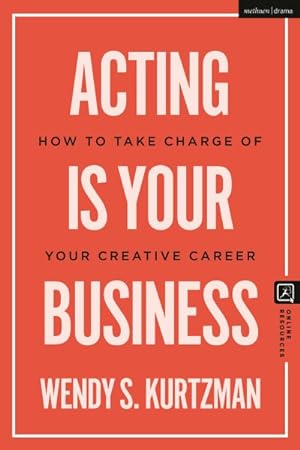 Seller image for Acting Is Your Business : How to Take Charge of Your Creative Career for sale by GreatBookPrices