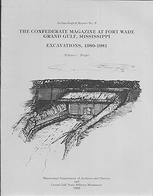 The Confederate Magazine at Fort Wade Grand Gulf, Mississippi: Excavations, 1980-1981