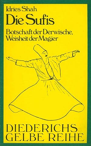 Seller image for Die Sufis. Botschaft der Derwische, Weisheit der Magier. (= Diederichs Gelbe Reihe 27 Islam). for sale by ANTIQUARIAT MATTHIAS LOIDL