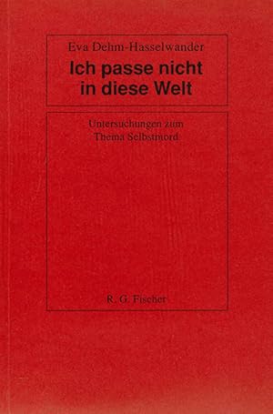 Imagen del vendedor de Ich passe nicht in diese Welt. Untersuchungen zum Thema Selbstmord. a la venta por ANTIQUARIAT MATTHIAS LOIDL