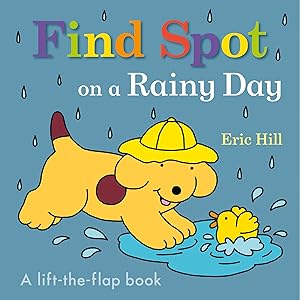 Seller image for Find Spot on a Rainy Day: A Lift-the-Flap Book for sale by Dream Books Co.