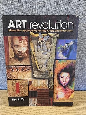 Art Revolution: Alternative Approaches for Fine Artists and Illustrators