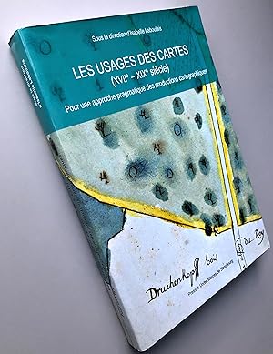 Les usages des cartes (XVIIe-XIXe siècle) : Pour une approche pragmatique des productions cartogr...