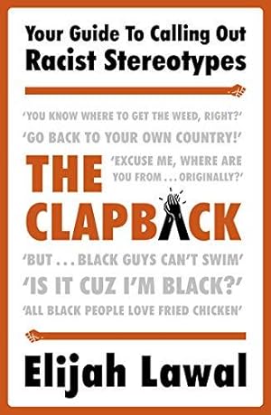 Imagen del vendedor de The Clapback: Your Guide to Calling out Racist Stereotypes a la venta por WeBuyBooks 2