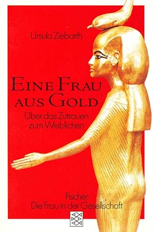 Seller image for Eine Frau aus Gold. ber das Zutrauen zum Weiblichen. (= Reihe "Die Frau in der Gesellschaft"). for sale by ANTIQUARIAT MATTHIAS LOIDL