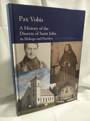 Seller image for Pax Vobis; A History of the Diocese of Saint John, Its Bishops and Parishes for sale by Dave Shoots, Bookseller